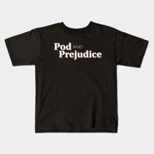 Pod and Prejudice Kids T-Shirt